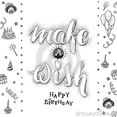 Make a wish. Happy birthday card with hand drawn lettering Vector Illustration