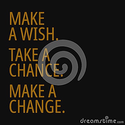 Make a wish, take a chance, make a change. Quotes about taking chances Vector Illustration