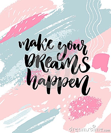 Make your dreams happen. Inspiration quote on abstract pastel pink and blue texture with paint stains. Vector Illustration