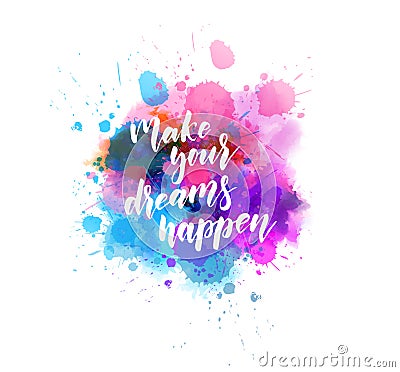 Make your dreams happen - inspirational lettering Vector Illustration