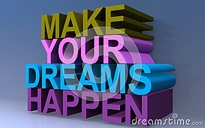 Make your dreams happen Stock Photo