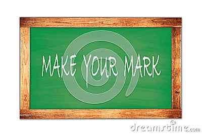 MAKE YOUR MARK text written on green school board Stock Photo