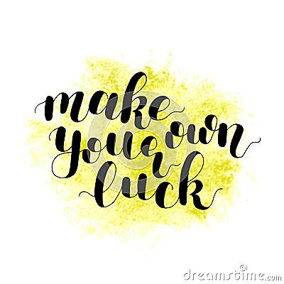 Make your own luck. Lettering illustration. Vector Illustration