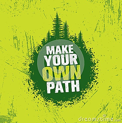 Make Your Own Path. Adventure Mountain Hike Creative Motivation Concept. Vector Outdoor Design Vector Illustration