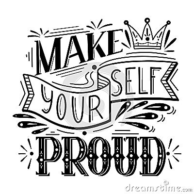 Make yourself proud. Lettering original composition. Inspirational quote. Positive phrase with decoration. Slogan calligraphy Vector Illustration