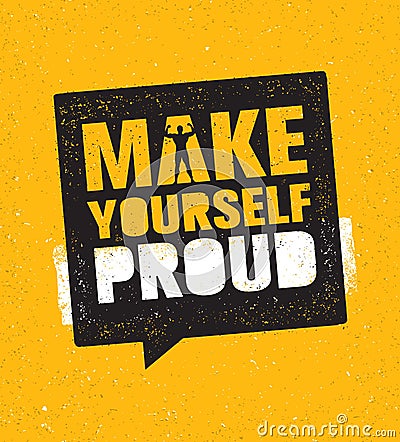 Make Yourself Proud. Workout and Fitness Gym Motivation Quote. Creative Vector Typography Sport Grunge Poster Vector Illustration