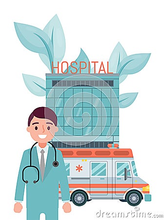 Male character professional doctor stay hospital building, ambulance vehicle isolated on white, flat vector illustration Vector Illustration