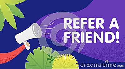 Male hand holding megaphone with refer a friend speech bubble. Loudspeaker. Banner for business, marketing and advertising. Vector Cartoon Illustration