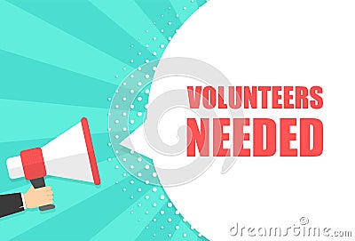 Male hand holding megaphone with volunteers needed speech bubble. Loudspeaker. Banner for business, marketing and Vector Illustration