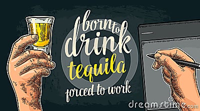 Male handw holding glass and stylus. Born to drink tequila Vector Illustration