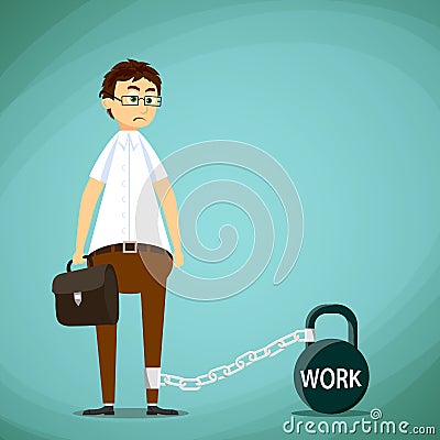 Man chained to the weight with the inscription work. Stock Vector cartoon illustration. Vector Illustration