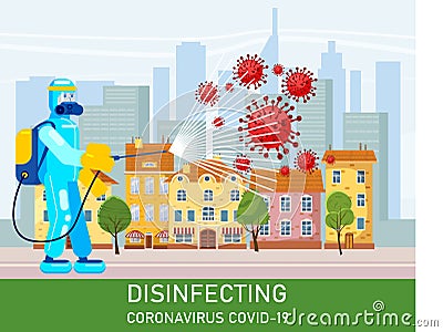 Man edical scientist in chemical protection suit disinfects spray to cleaning and disinfect virus Covid-19 in city Vector Illustration