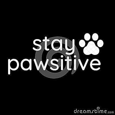 Stay pawsitive text with paw illustration Cartoon Illustration