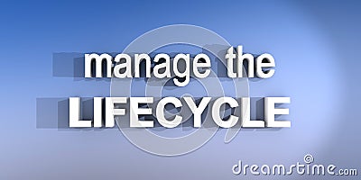 Manage the lifecycle Stock Photo