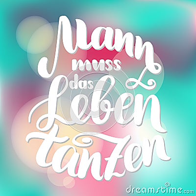 Mann muss das Leben tanzen. Vector hand-drawn brush lettering illustration isolated on white. German quotes for oktoberfest party. Cartoon Illustration