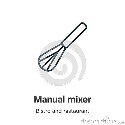 Manual mixer outline vector icon. Thin line black manual mixer icon, flat vector simple element illustration from editable bistro Vector Illustration