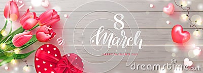 8 March Happy Women s Day banner. Beautiful Background with tulips, gift box, garland,serpentine and hearts. Vector Vector Illustration