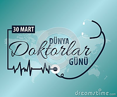 30 march, happy world doctors dayTurkish:30 mart dunya doktorlar gunu kutlu olsun Vector Illustration