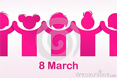 8 March women day international holiday, female solidarity concept, fight for rights tolerance and equality, feminism, girl power Vector Illustration
