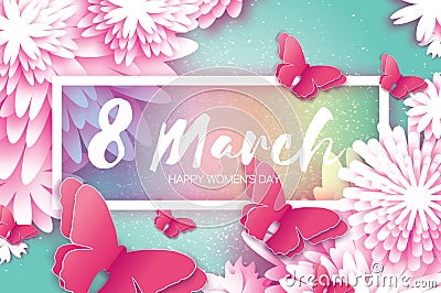 8 March. Women`s and Mother`s Day. Paper cut Butterfly. Origami flower. Rectangle frame Vector Illustration