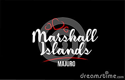 Marshall Islands country on black background with red love heart and its capital Majuro Vector Illustration