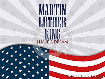 Martin luther king day. I have a dream. The text with the American flag. Vector Vector Illustration