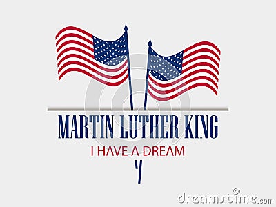 Martin luther king day. I have a dream. The text with the American flag. Vector Vector Illustration