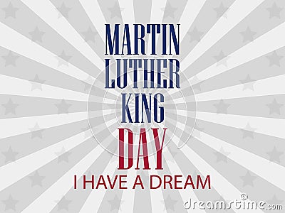 Martin luther king day. I have a dream. Vector Vector Illustration