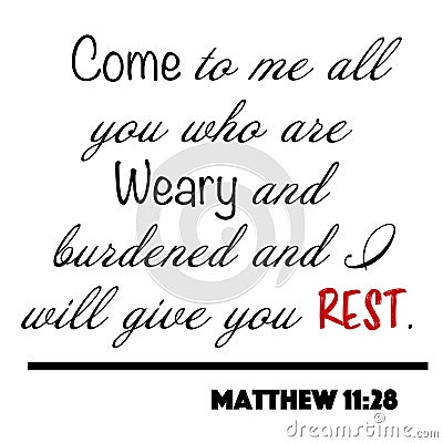 Matthew 11:28 - Come to me all who are weary and burdened and I will give you rest word design vector on white background for Chri Stock Photo