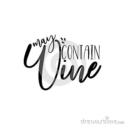 May contain Wine- Calligraphy text. Vector Illustration