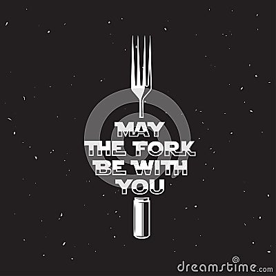 May the fork be with you kitchen and cooking related poster. Vector vintage illustration. Vector Illustration