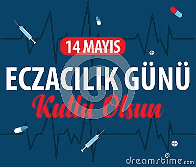 14 may. happy pharmacist day. turkish: 14 mayis. eczacilik gunu kutlu olsun Vector Illustration