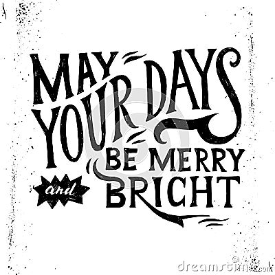 May your days merry and bright - lettering Vector Illustration