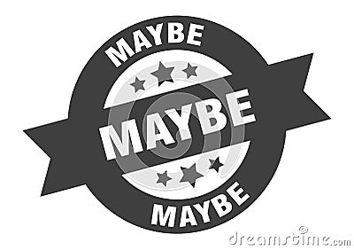 maybe sign. maybe round ribbon sticker. maybe Vector Illustration