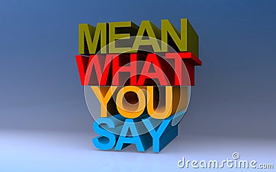 mean what you say on blue Stock Photo