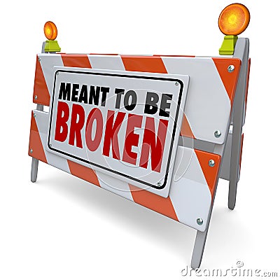 Meant to Be Broken Barricade Construction Sign Stock Photo