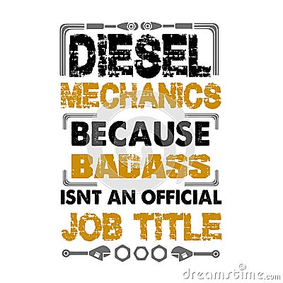 Mechanic Quote and Saying. Diesel mechanic because Stock Photo