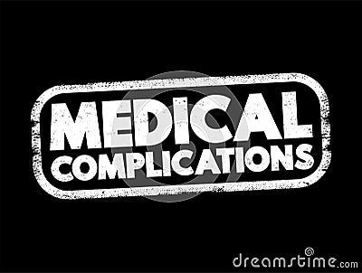 Medical complications - unfavorable result of a disease, health condition, or treatment, text concept for presentations and Stock Photo