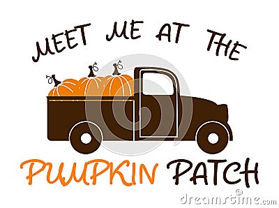 Meet me at the Pumpkin Patch. Truck with autumn harvest pumpkins Vector Illustration