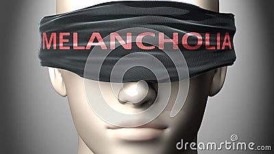 Melancholia can make things harder to see or makes us blind to the reality - pictured as word Melancholia on a blindfold to Cartoon Illustration