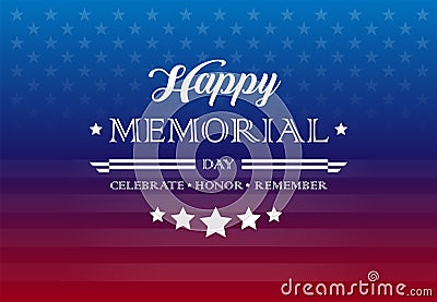 Memorial Day holiday greetings background lettering - Celebrate, Honor, Remember - vector illustration Vector Illustration