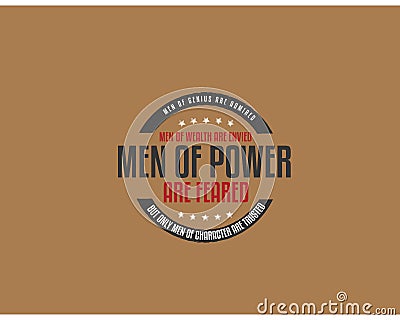 Men of genius are admired, men of wealth are envied, men of power are feared Vector Illustration