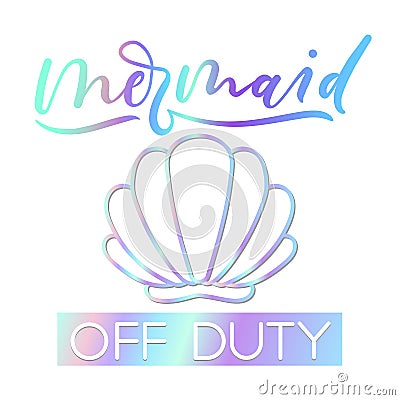 Mermaid off duty holographic inspirational card. Summer trendy Vector Illustration