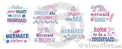 Mermaid quotes. Mermaids lettering slogan quote for t-shirt print or girl scrapbook, font phrase of cute princess with Vector Illustration