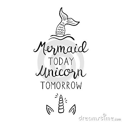 Mermaid today unicorn tomorrow quote Vector Illustration