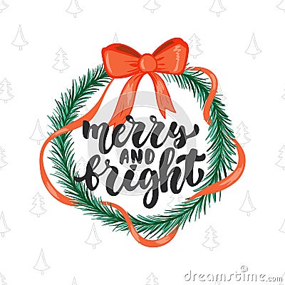 Merry and Bright - lettering Christmas and New Year holiday calligraphy phrase isolated on the background. Fun brush ink Vector Illustration