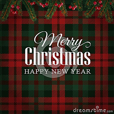 Merry Christmas greeting card, invitation with Christmas tree branches and red berries border. Tartan checkered background. Vector Illustration