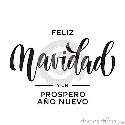 Merry Christmas and Happy New Year Feliz Navidad y Prospero Ano Nuevo hand drawn calligraphy modern lettering text for Spanish Chr Vector Illustration