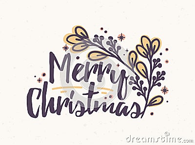 Merry Christmas lettering written with elegant cursive calligraphic font. Handwritten holiday wish decorated with branch Vector Illustration