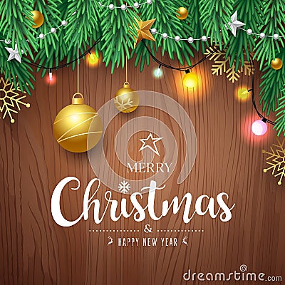 Merry Christmas pine leaves and gold ball, color light bulb, concept design on brown wood background Vector Illustration